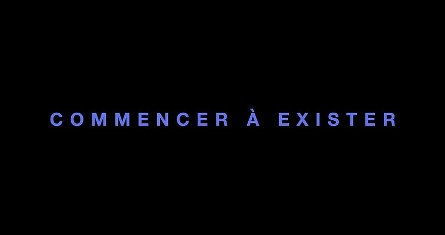 Commencer à exister - Teaser