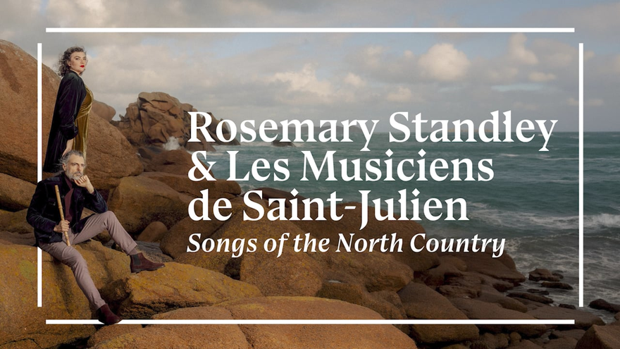 SONGS OF THE NORTH COUNTRY | Rosemary Standley & Les musiciens de Saint-Julien